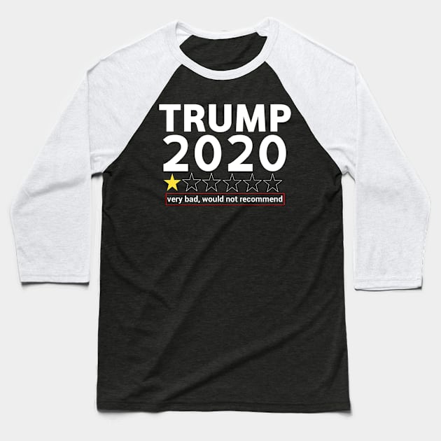 Trump 2020 very bad, would not recommend. Anti trump Baseball T-Shirt by DODG99